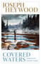 Covered Waters (Tempests of a Nomadic Trouter) by Joseph Heywood, 9781493013128