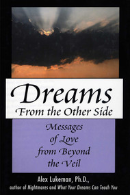 Dreams from the Other Side (Messages of Love from Beyond the Veil) by Alex Lukeman, 9781590772355