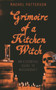 Grimoire of a Kitchen Witch (An Essential Guide to Witchcraft) by Rachel Patterson, 9781780999586