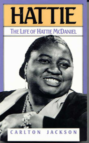 Hattie: The Life of Hattie McDaniel by Carlton Jackson, 9781568330044