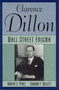 Clarence Dillon (A Wall Street Enigma) by Robert C. Perez, Edward F. Willett, 9781568330488