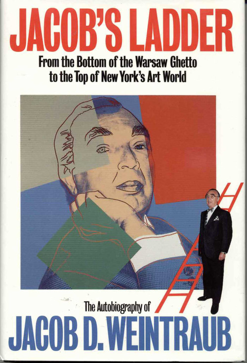 Jacob's Ladder (From the Bottom of the Warsaw Ghetto to the Top of New York's Art World) by Jacob D. Weintraub, 9781568330358