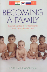 Becoming a Family (Promoting Healthy Attachments with Your Adopted Child) by Lark Eshleman, 9781589792609