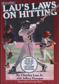 Lau's Laws on Hitting (The Art of Hitting .400 for the Next Generation; Follow Lau's Laws and Improve Your Hitting!) by Charley Lau, Jeffrey Flanagan, George Brett, 9781886110953
