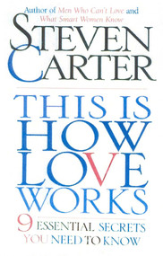This is How Love Works (9 Essential Secrets You Need to Know) by Steven Carter, 9780871319944