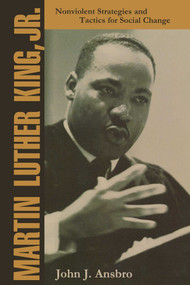 Martin Luther King, Jr. (Nonviolent Strategies and Tactics for Social Change) by John J. Ansbro, 9781568331690
