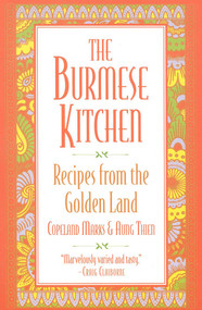 The Burmese Kitchen (Recipes from the Golden Land) by Copeland Marks, Aung Thein, 9780871317681