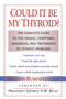 Could It Be My Thyroid? (The Complete Guide to the Causes, Symptoms, Diagnosis, and Treatments of Thyroid Problems) by Sheldon Rubenfeld, 9781590770382