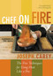 Chef on Fire (The Five Techniques for Using Heat Like a Pro) by Joseph Carey, 9781589793064