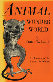 Animal Wonder World (A Chronicle of the Unusual in Nature) by Frank W. Lane, 9781590774441