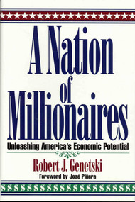 A Nation of Millionaires (Unleashing America's Economic Potential) by Robert Genetski, 9781568330945