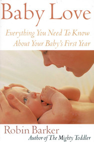 Baby Love (Everything You Need to Know about Your New Baby) by Robin Barker, 9780871319852