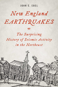 New England Earthquakes (The Surprising History of Seismic Activity in the Northeast) by John E. Ebel, 9781493035779