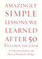 Amazingly Simple Lessons We Learned After 50 (A Collection of Letters and Bytes of Wisdom for All Ages) by William B. Toulouse, 9780871319524