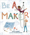 Be a Maker by Katey Howes, Elizabet Vuković, 9781512498028