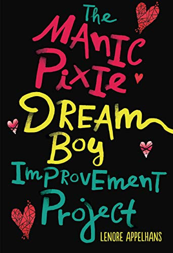 The Manic Pixie Dream Boy Improvement Project by Lenore Appelhans, 9781541512597