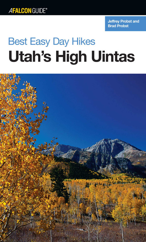 Best Easy Day Hikes Utah's High Uintas by Jeffrey Probst, Brad Probst, 9780762739806