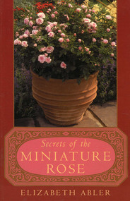 The Secrets of the Miniature Rose by Elizabeth Abler, 9780878333110