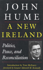 A New Ireland (Politics, Peace, and Reconciliation) - 9781568332093 by John Hume, 9781568332093