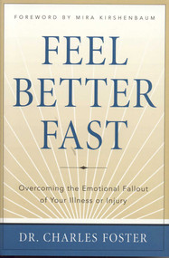 Feel Better Faster (Overcoming the Emotional Fallout of Your Illness or Injury) by Charles Foster, 9781590770443