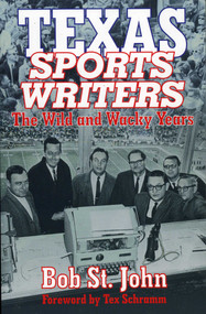 Texas Sports Writers (The Wild and Wacky Years) by Bob John, 9781556227974