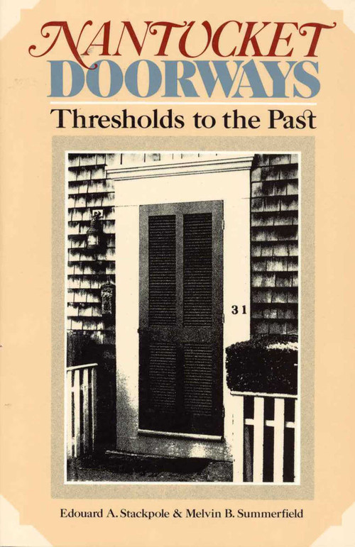 Nantucket Doorways by Edward J. Stackpole, Christoph B. Summerfield, 9780819186607