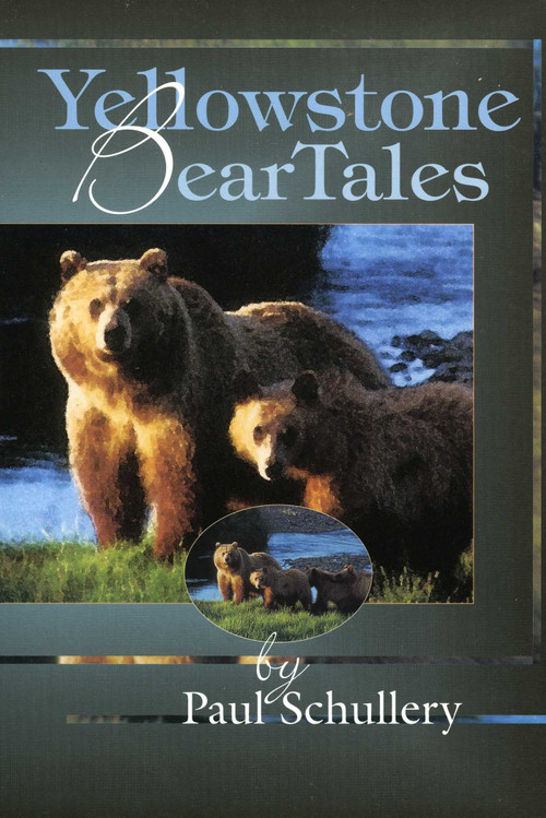 Yellowstone Bear Tales by Paul Schullery, 9780911797985