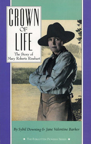 Crown of Life (The Story of Mary Roberts Rinehart) by Sybil Downing, 9781879373181