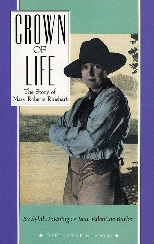 Crown of Life (The Story of Mary Roberts Rinehart) by Sybil Downing, 9781879373181