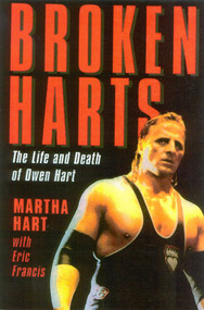 Broken Harts (The Life and Death of Owen Hart) by Martha Hart, Eric Francis, 9781590770368