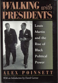 Walking With Presidents (Louis Martin and the Rise of Black Political Power) - 9781568330938 by Alex Poinsett, David Garrow, 9781568330938