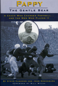 Pappy: Gentle Bear (A Coach Who Changed Football...And the Men Who Played It) by Steve Cameron, John Greenburg, 9781886110809