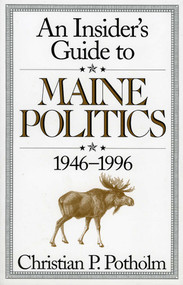 An Insider's Guide to Maine Politics - 9781568331065 by Chris P. Potholm, 9781568331065