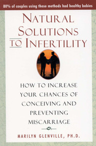 Natural Solutions to Infertility (How to Increase Your Chances of Conceiving and Preventing Miscarriage) by Marilyn Glenville, 9780871319555