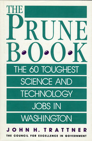 Prune Book: The 60 Toughest Science and Technology Jobs in Washington by John H. Trattner, 9780819184191