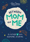 Between Mom and Me (A Mother and Son Keepsake Journal) by Katie Clemons, 9781492693574