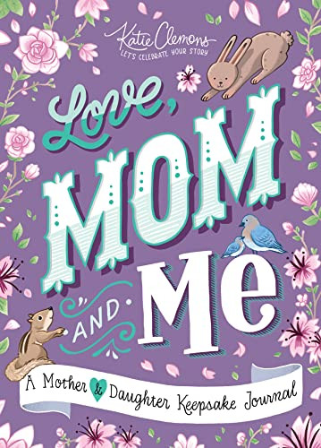 Love, Mom and Me (A Mother and Daughter Keepsake Journal) by Katie Clemons, 9781492693581