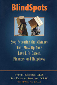 BlindSpots (Stop Repeating Mistakes That Mess Up Your Love Life, Career, Finances, Marriage, and Happiness) - 9781590772409 by Steven S. Simring, Sue Slavans Simring, Florence Isaacs, 9781590772409
