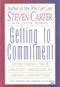 Getting to Commitment (Overcoming the 8 Greatest Obstacles to Lasting Connection (And Finding the Courage to Love)) by Steven Carter, Julia Sokol, 9780871319050