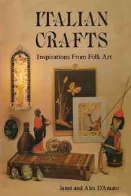 Italian Crafts (Inspirations From Folk Art) by Janet D'Amato, Alex D'Amato, 9781590774380