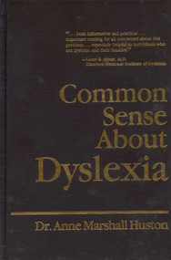 Common Sense About Dyslexia by Anne Marshall Huston, 9780819163233