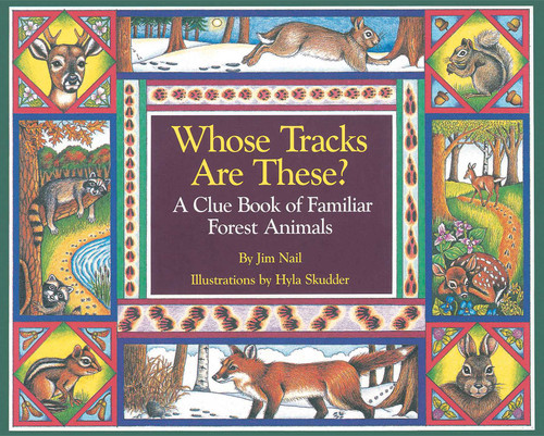 Whose Tracks Are These? (A Clue Book of Familiar Forest Animals) by James Nail, Hyla Skudder, 9781570980787