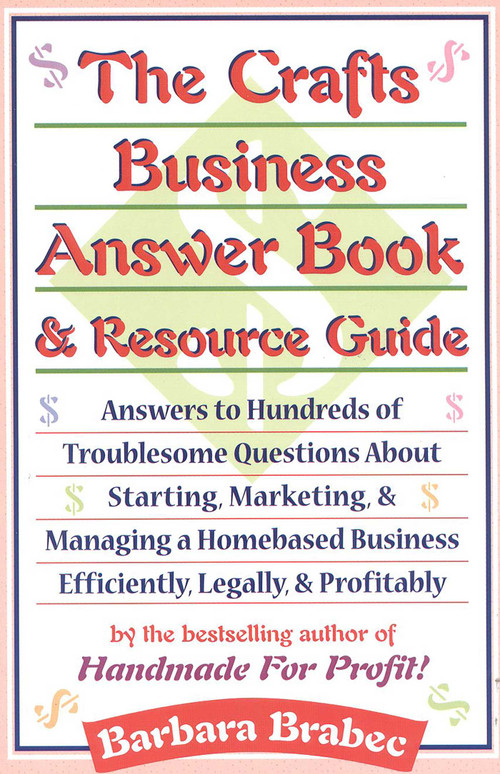 The Crafts Business Answer Book & Resource Guide - 9780871318336 by Barbara Brabec, 9780871318336