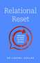 Relational Reset (Unlearning the Habits that Hold You Back) by Dr. Laurel Shaler, 9780802418722
