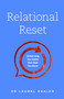 Relational Reset (Unlearning the Habits that Hold You Back) by Dr Laurel Shaler, 9780802418722
