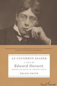 An Uncommon Reader (A Life of Edward Garnett, Mentor and Editor of Literary Genius) - 9780374537999 by Helen Smith, 9780374537999