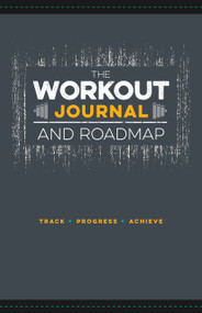 The Workout Journal and Roadmap (Track. Progress. Achieve.) by Jon Moore, 9781250199775