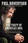 The Theft of America's Soul (Blowing the Lid Off the Lies That Are Destroying Our Country) by Phil Robertson, 9781400210046