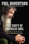 The Theft of America's Soul (Blowing the Lid Off the Lies That Are Destroying Our Country) by Phil Robertson, 9781400210046