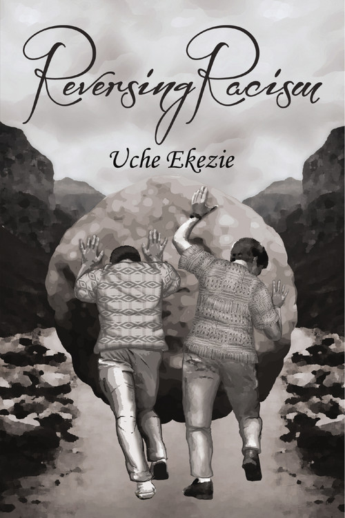 Reversing Racism by Uche Ekezie, 9781400306237